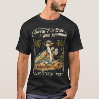 Sorry I'M Late I Was Avoiding Non Preferred Tasks T-Shirt