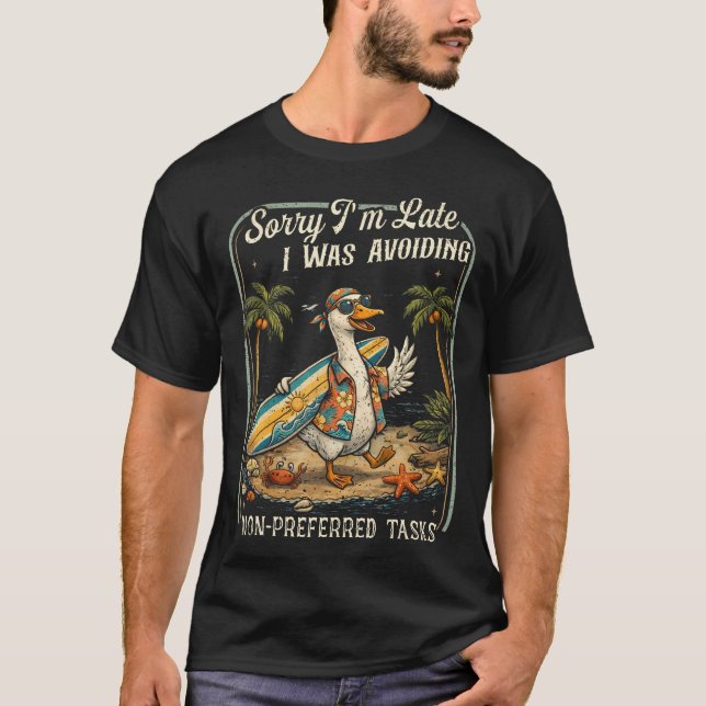 Sorry I'M Late I Was Avoiding Non Preferred Tasks T-Shirt (Front)