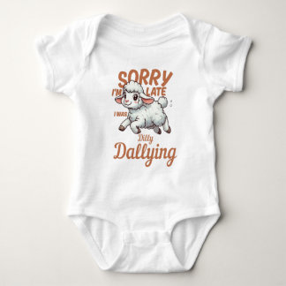 Sorry I'm Late I was Dilly Dallying Baby Bodysuit