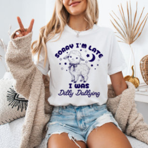 Sorry I'm Late I Was Dilly Dallying Funny Sheep T-Shirt