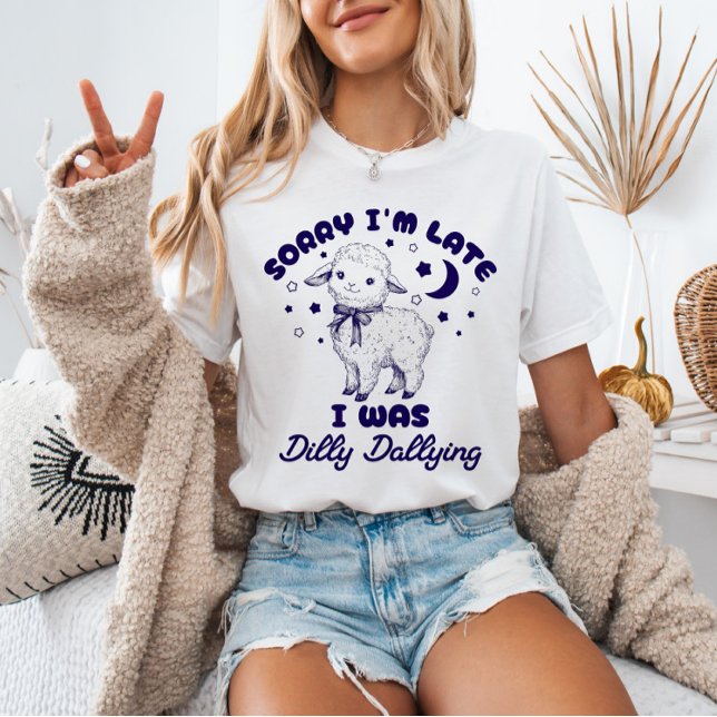 Sorry I'm Late I Was Dilly Dallying Funny Sheep T-Shirt (Creator Uploaded)