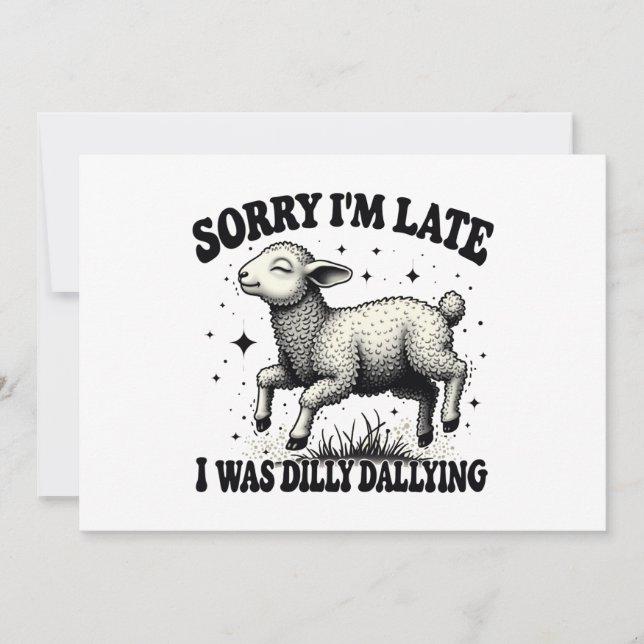 Sorry I'M Late I Was Dilly Dallying Invitation (Front)