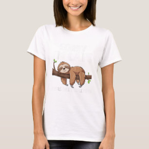 Sorry I'm Late I Was Dilly Dallying Sloth T-Shirt