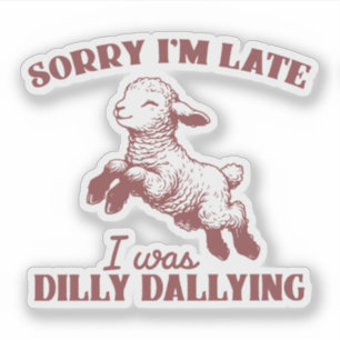 Sorry I'm Late I was Dilly Dallying Vintage Sheep 