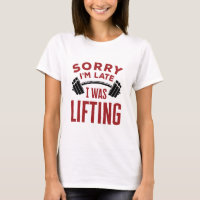Sorry I'm Late I Was Lifting Weightlifter