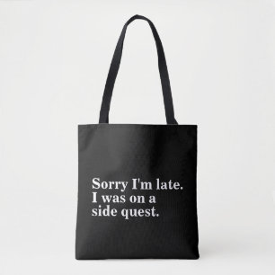 Sorry I'm late. I was on a side quest gamer gaming Tote Bag