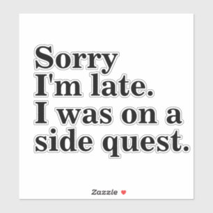 Sorry I'm late. I was on a side quest.gaming gamer