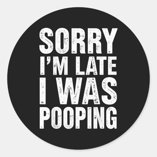 Sorry I'm Late I Was Ong  Classic Round Sticker (Front)