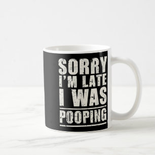 Sorry I'm Late I Was Ong Coffee Mug