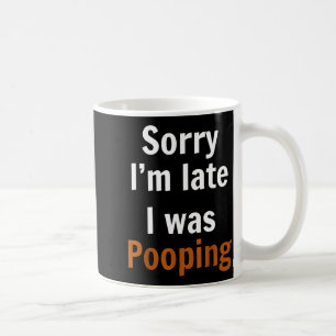 Sorry I'm Late I Was Ong Coffee Mug