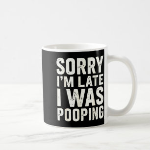 Sorry I'm Late I Was Ong Coffee Mug