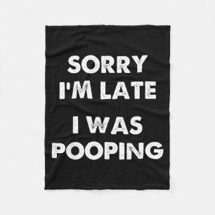 Sorry I'm Late I Was Ong Fleece Blanket