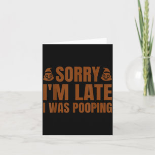 Sorry I'm Late I Was Ong Funny Saying Card
