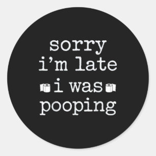 Sorry I'm Late I Was Ong Funny Saying  Classic Round Sticker