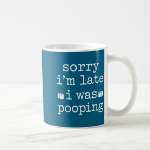 Sorry I'm Late I Was Ong Funny Saying  Coffee Mug