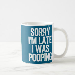 Sorry I'm Late I Was Ong Funny Saying  Coffee Mug