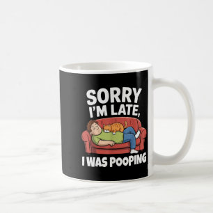 Sorry I'm Late I Was Ong Funny Saying  Coffee Mug
