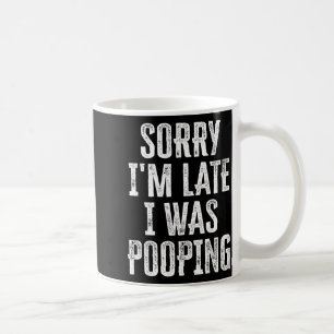 Sorry I'm Late I Was Ong Funny Saying  Coffee Mug