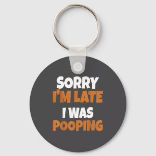 Sorry I'm Late I Was Ong Funny Saying  Keychain