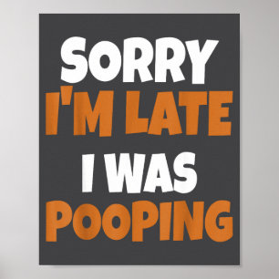 Sorry I'm Late I Was Ong Funny Saying  Poster