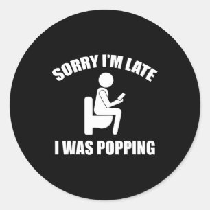 Sorry I'm Late I Was Ong Funny Sayings  Classic Round Sticker