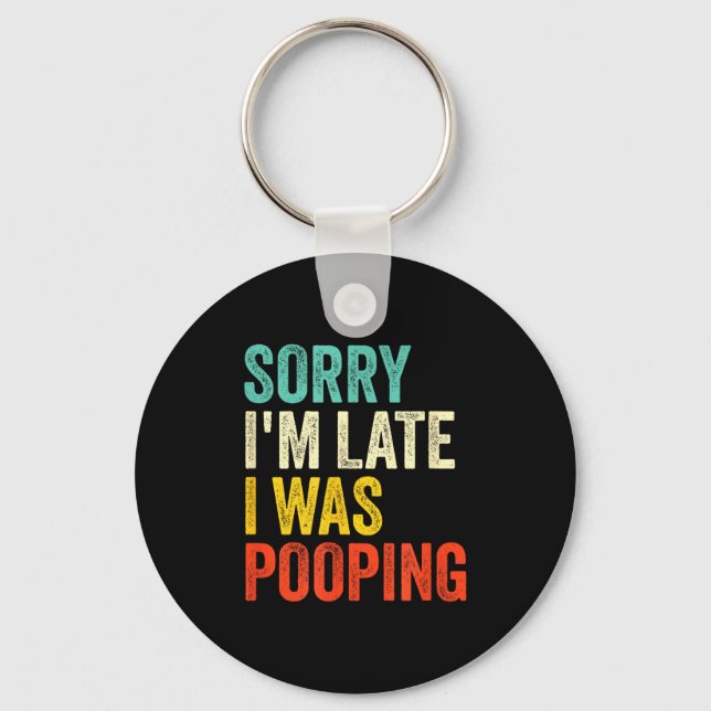 Sorry I'm Late I Was Ong Funny Toilet Joke  Keychain (Front)