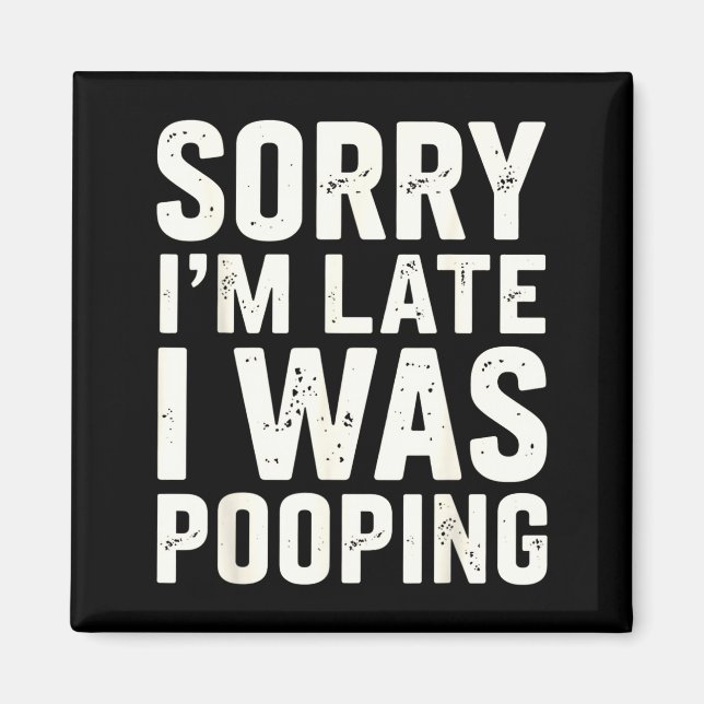 Sorry I'm Late I Was Ong  Magnet (Front)