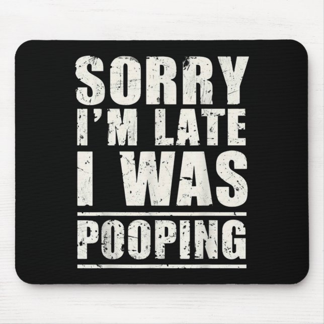 Sorry I'm Late I Was Ong  Mouse Pad (Front)