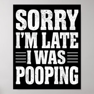 Sorry I'm Late I Was Ong  Poster