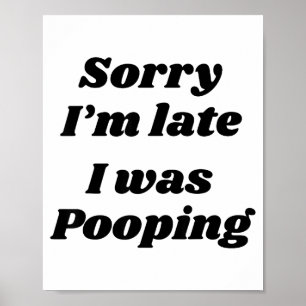 Sorry I'm Late I Was Ong  Poster