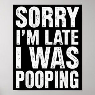 Sorry I'm Late I Was Ong  Poster