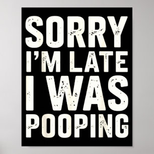 Sorry I'm Late I Was Ong  Poster