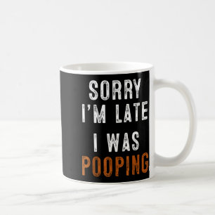 Sorry I'm Late I Was Ong Retro Funny Saying Humor Coffee Mug