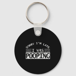 Sorry I'm Late I Was Ong Sarcastic Quote Keychain
