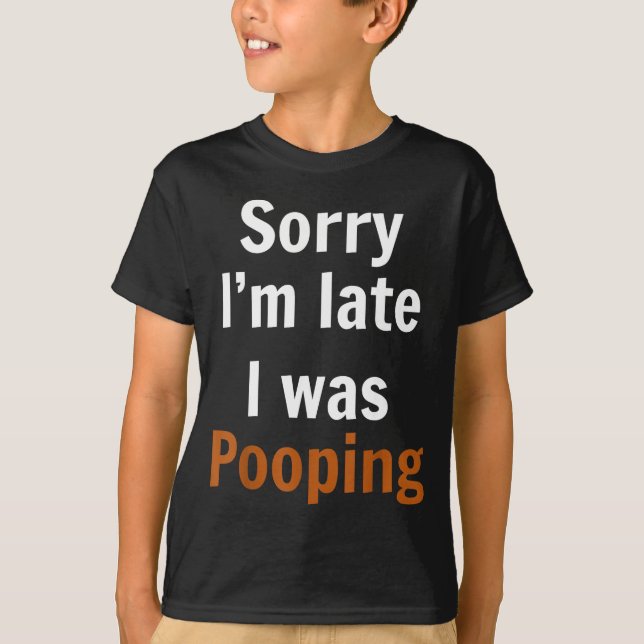 Sorry I'm Late I Was Ong  T-Shirt (Front)