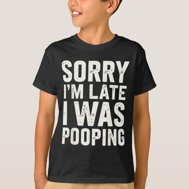 Sorry I'm Late I Was Ong  T-Shirt (Front)