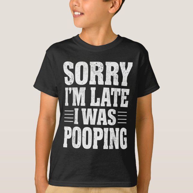 Sorry I'm Late I Was Ong  T-Shirt (Front)