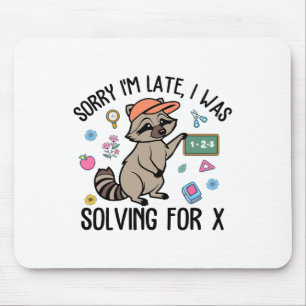 Sorry I'm Late I Was Solving For Math Teacher Back Mouse Pad