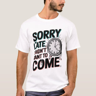 "Sorry I'm Late" – Melting/Broken Clock Illustrati T-Shirt