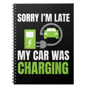 Sorry I'm Late My Car Was Charging a Funny EV Elec Notebook