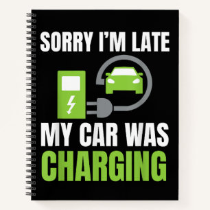 Sorry I'm Late My Car Was Charging a Funny EV Elec Notebook