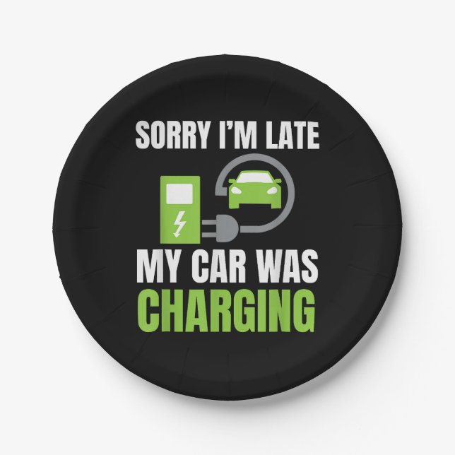 Sorry I'm Late My Car Was Charging a Funny EV Elec Paper Plate (Front)