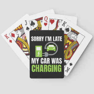 Sorry I'm Late My Car Was Charging a Funny EV Elec Playing Cards