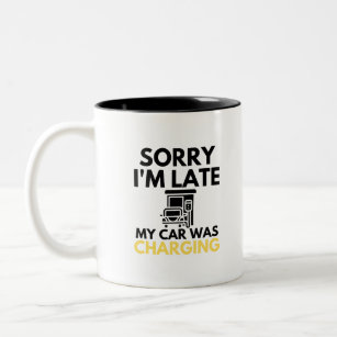 Sorry I'm Late My Car Was Charging EV Electric Two-Tone Coffee Mug