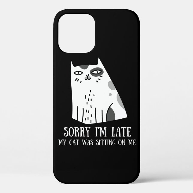 Sorry I'm Late My Cat Was Sitting On Me Case-Mate iPhone Case (Back)
