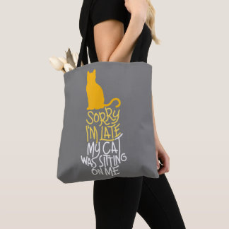 Sorry I'm Late My Cat Was Sitting On Me Tote Bag