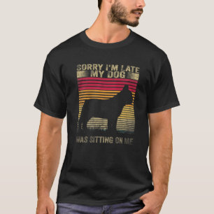 Sorry I'm Late My Dog Was Sitting On Me Bulldog T-Shirt