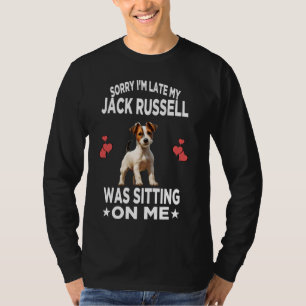 Sorry I'm Late My Jack Russell Terrier Was Sitting T-Shirt