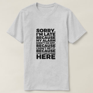 Sorry I'm Late T-Shirt