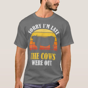 Sorry I'm Late The Cows Were Out  Funny Vintage Co T-Shirt
